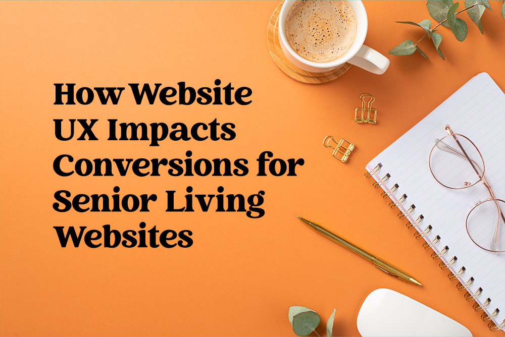 How Website UX Impacts Conversions for Senior Living Websites