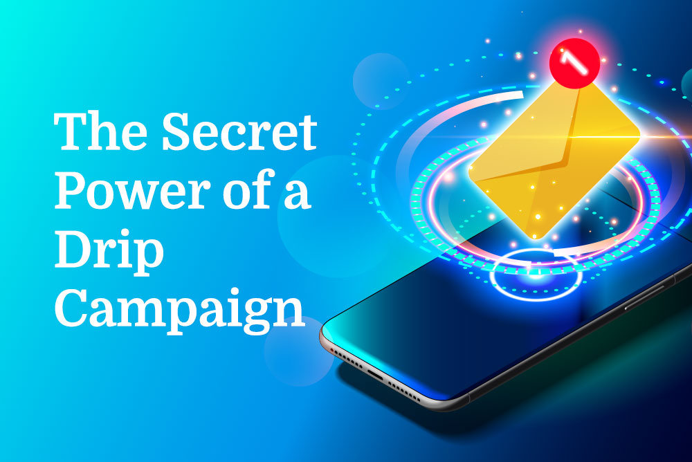 The Secret Power of a Drip Campaign
