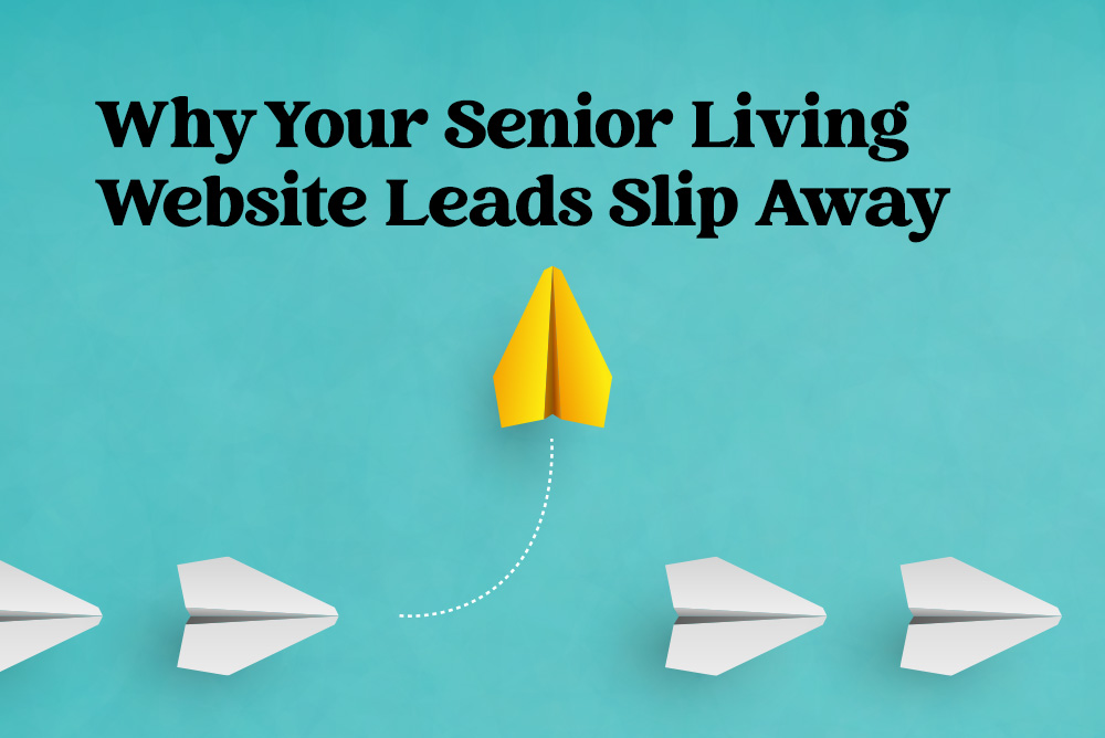 Why Your Senior Living Website Leads Slip Away